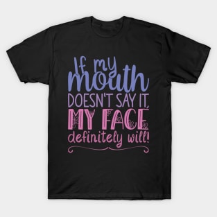 If My Mouth Doesnt Say It | Blue and Pink Text Womens Funny T-Shirt